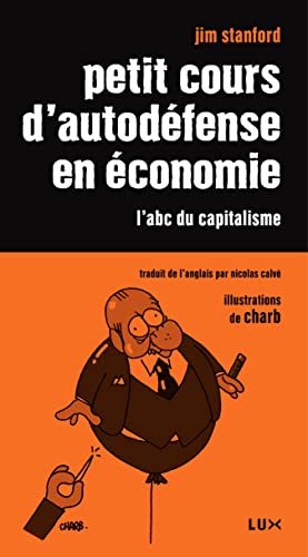 Livre Petit cours d'autodéfense en économie: l'abc du capitalisme (Jim Stanford) (Livre...