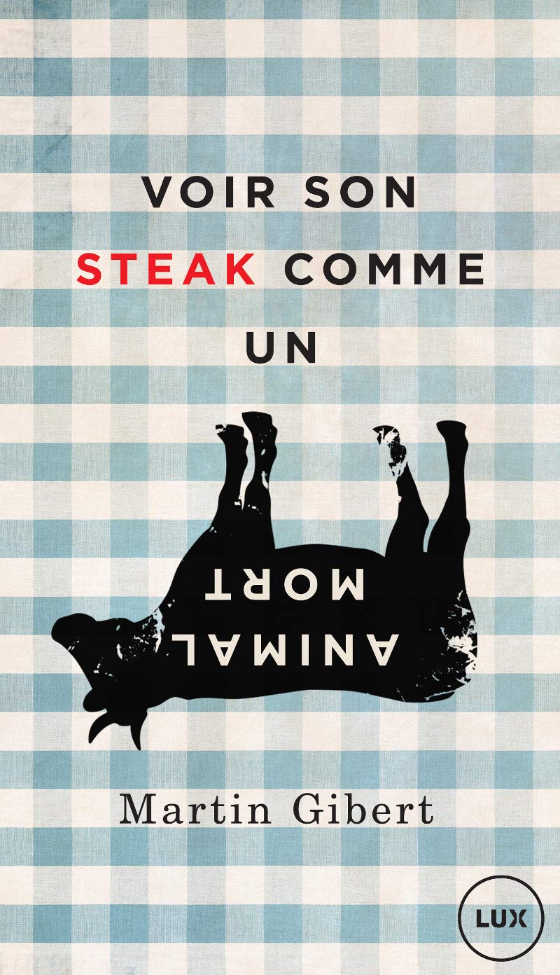 Livre Voir son steak comme un animal mort : Véganisme et psychologie morale - Martin Gilbert (Liv...
