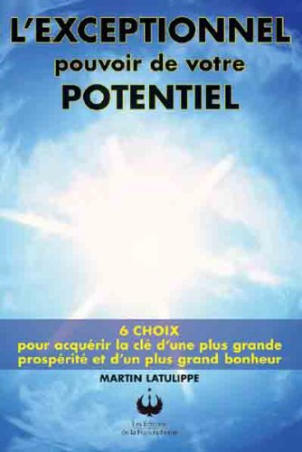 Livre L'exceptionnel pouvoir de votre potentiel - Martin Latulippe (Livre d'occasion) - ISBN 2896...
