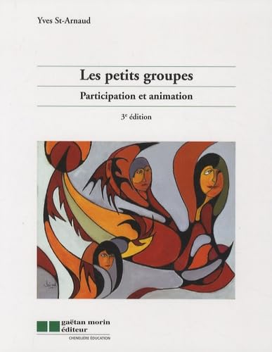 Livre Les petits groupes : Participation et animation (3e édition) (Yves St-Arnaud) (Livre...