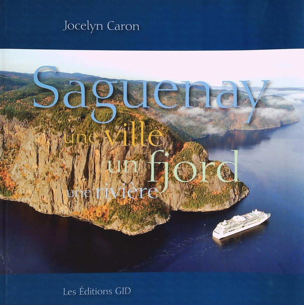 Livre Saguenay : Une ville, un fjord, une rivière - Jocelyn Caron (Livre d'occasion)