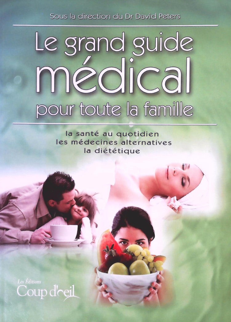 Livre Le grand guide médical pour toute la famille : La santé au quotidien, les médecines alterna...