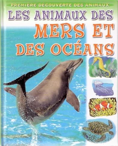 Première découverte des animaux # 1 : Les animaux des mers et des océans - Genevieve Warnau
