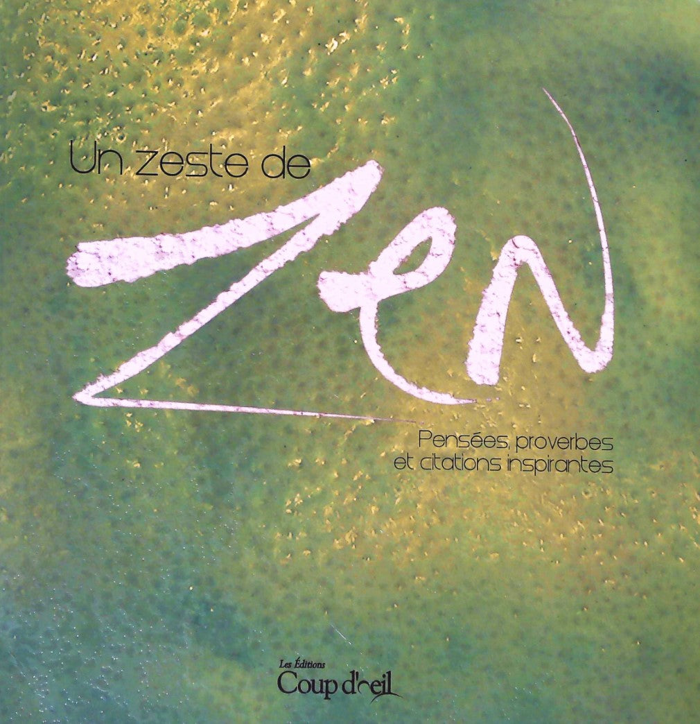 Livre ISBN 2896385592 Un zeste de Zen, pensées proverbes et citations inspirantes