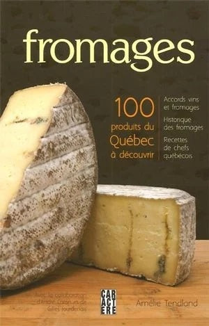 Livre Fromages : 100 produits du Québec à découvrir - Amélie Tendland (Livre d'occasion) - ISBN 2...