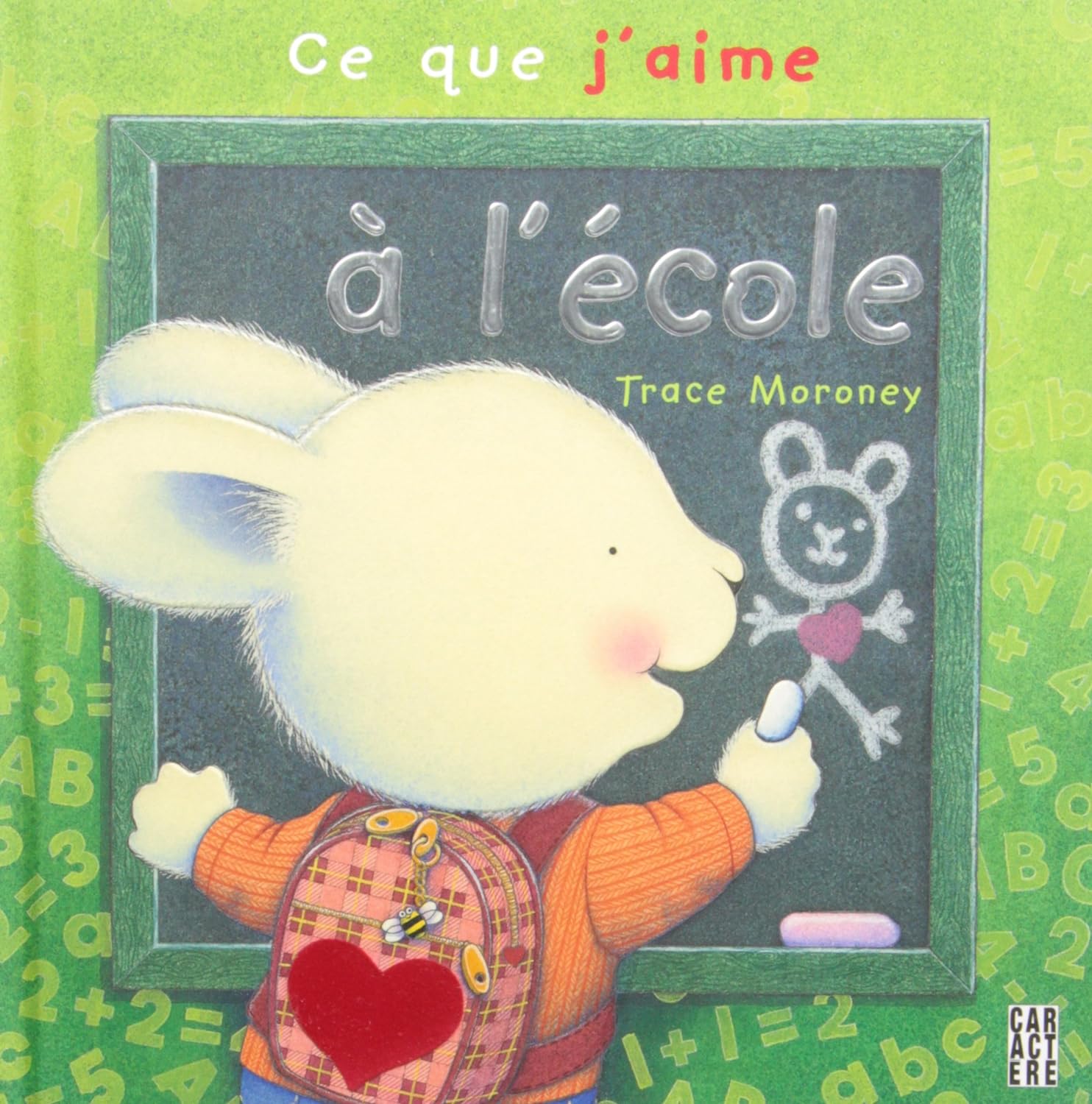 Livre ISBN Ce que j'aime à l'école (Trace Moroney)
