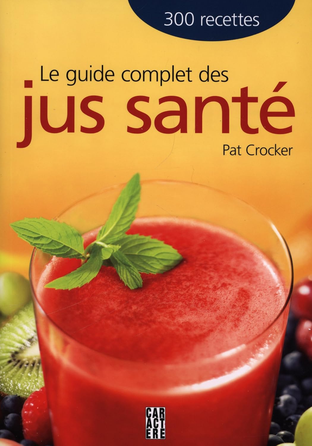Livre Le guide complet des jus santé - Pat Crocker (Livre d'occasion) - ISBN 2896427864
