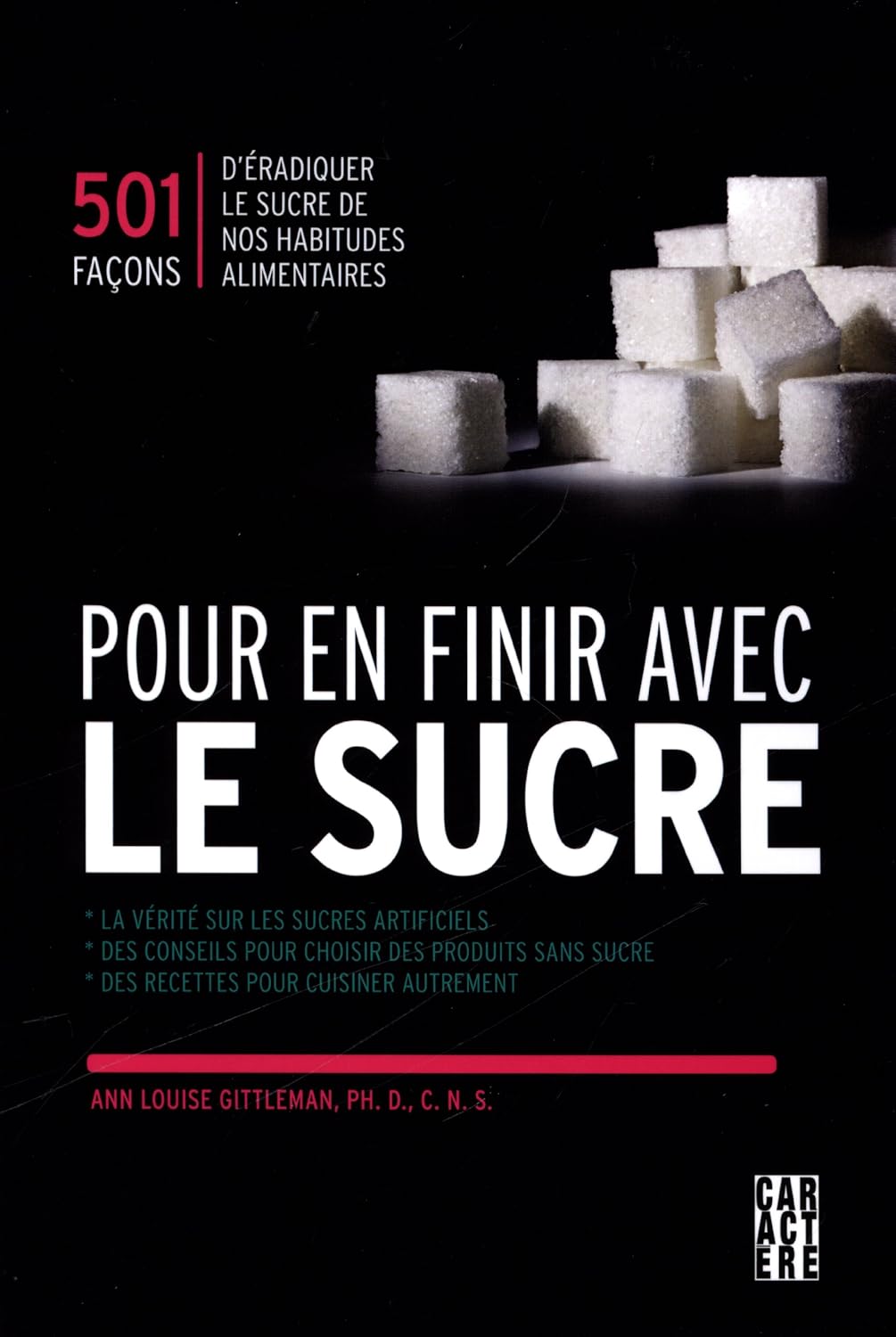 Livre Pour en finir avec le sucre : 501 façons d'éradiquer le sucre de vos habitudes alimentaires...