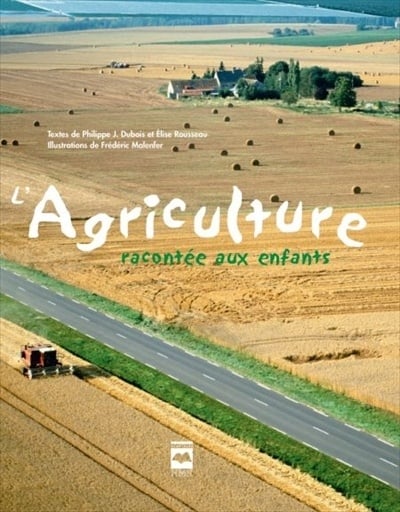 Livre L'agriculture racontée aux enfants - Philippe J. Dubois (Livre d'occasion) - ISBN 289647028X