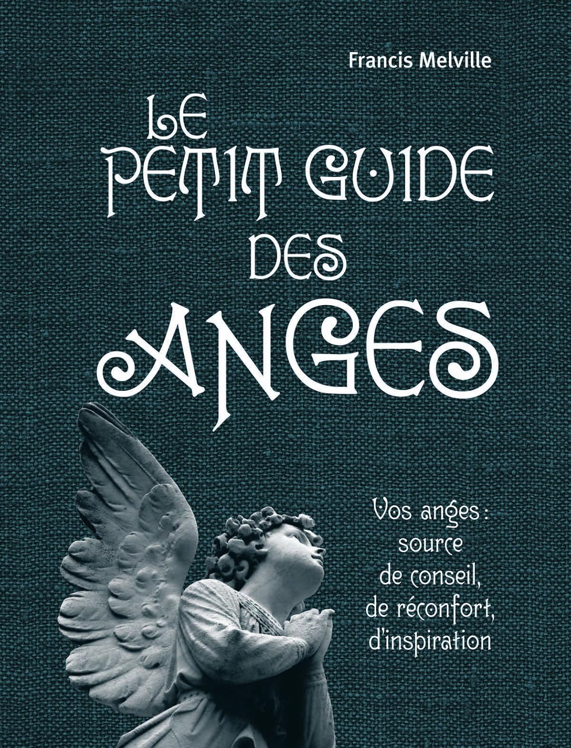 Le petit guide des anges - Francis Melville