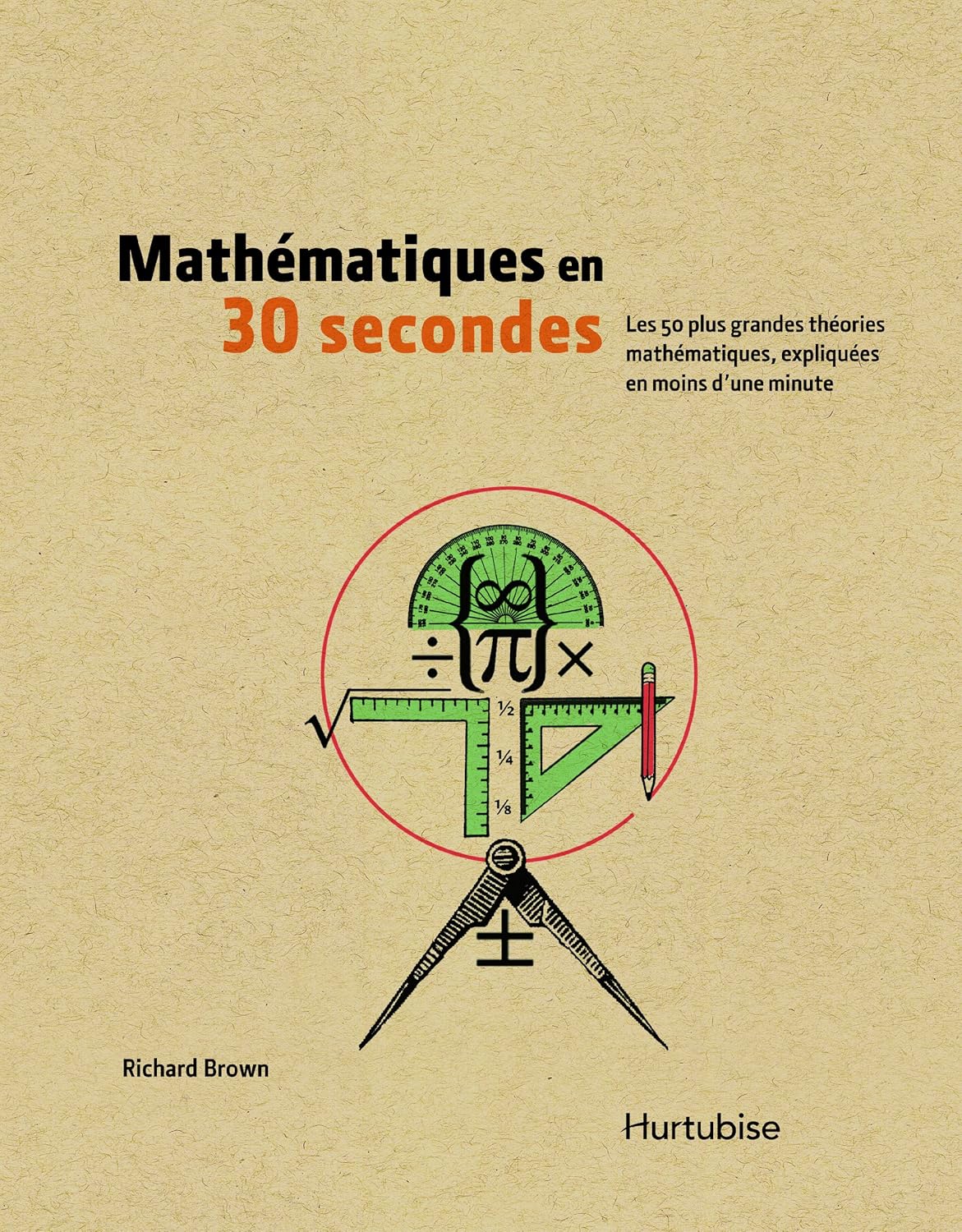 Livre Mathématiques en 30 secondes - Richard Brown (Livre neuf) - ISBN 2896478671