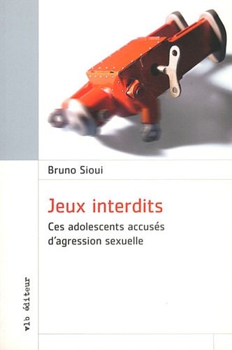 Livre Jeux interdits ces adolescents accusés d'agression sexuelle (Bruno Sioui) (Livre...
