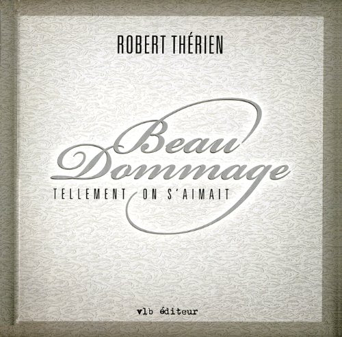 Livre Beau Dommage : Tellement on s'aimait - Robert Thérien (Livre d'occasion) - ISBN 2896490760
