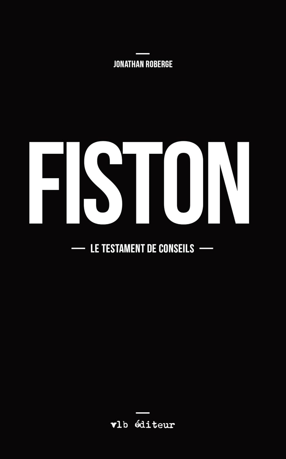 Livre Fiston : Le testament des conseils - Jonathan Roberge (Livre d'occasion) - ISBN 2896496491