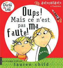 Charlie et Lola : Oups! Mais ce n'est pas ma faute! - Lauren Child