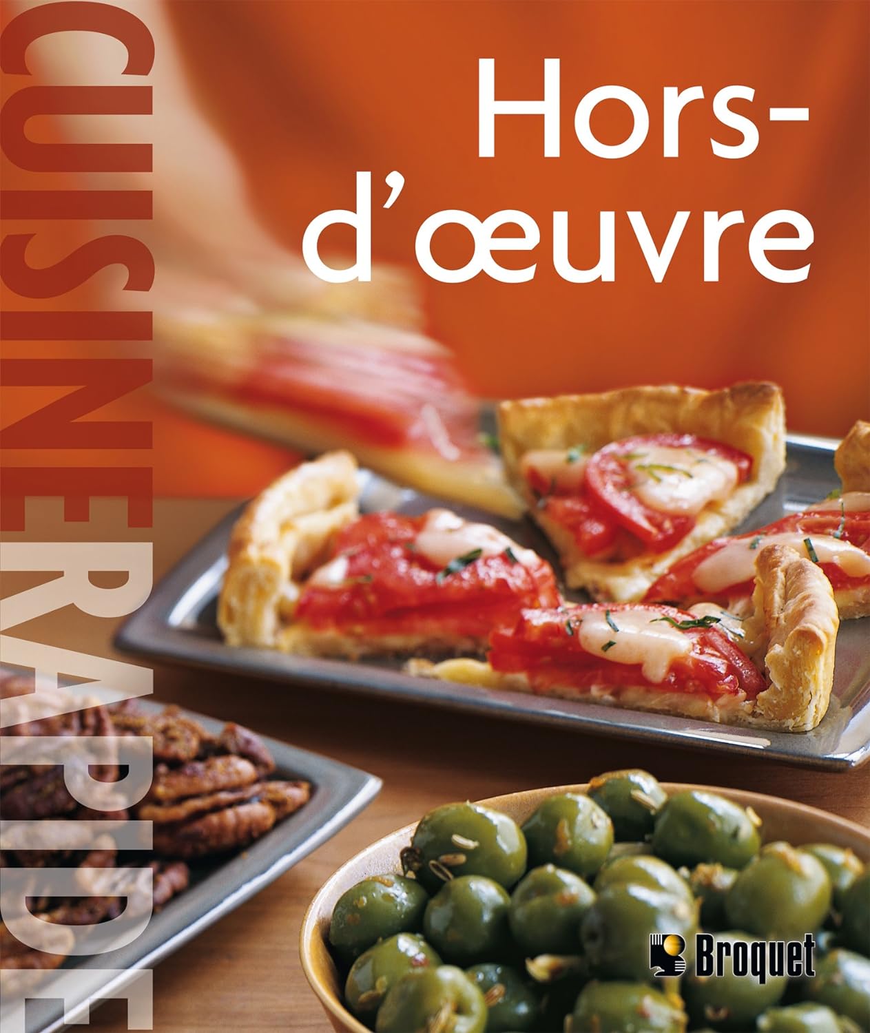 Cuisine rapide : Hors-d'oeuvre - Chuck Williams