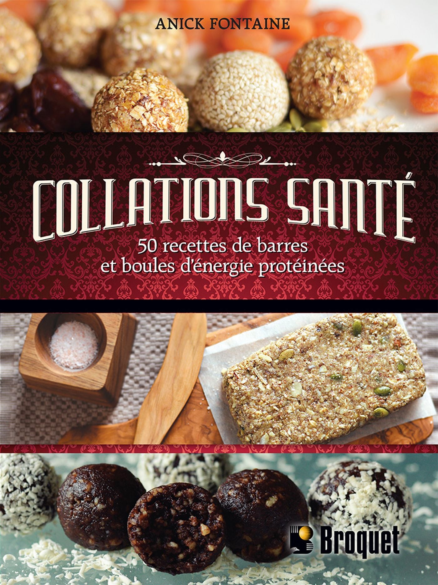 Livre Collations santé : 50 recettes de barres et boules d'énergie protéinées (Anick Fontaine)...