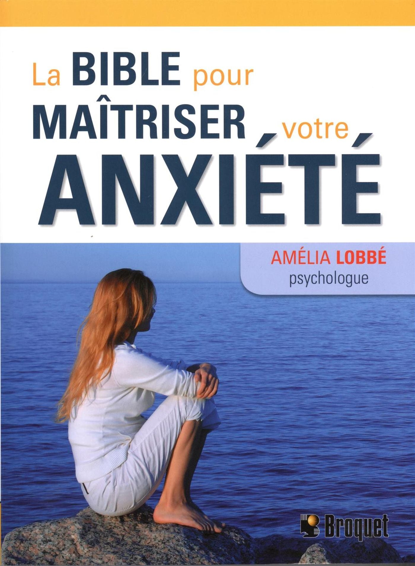 Livre La Bible pour maîtriser votre anxiété - Amélia Lobbé (Livre d'occasion) - ISBN 2896546367