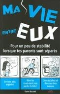 Ma vie entre eux : Pour un peu de stabilité lorsque tes parents sont séparés - Karen Buscemi