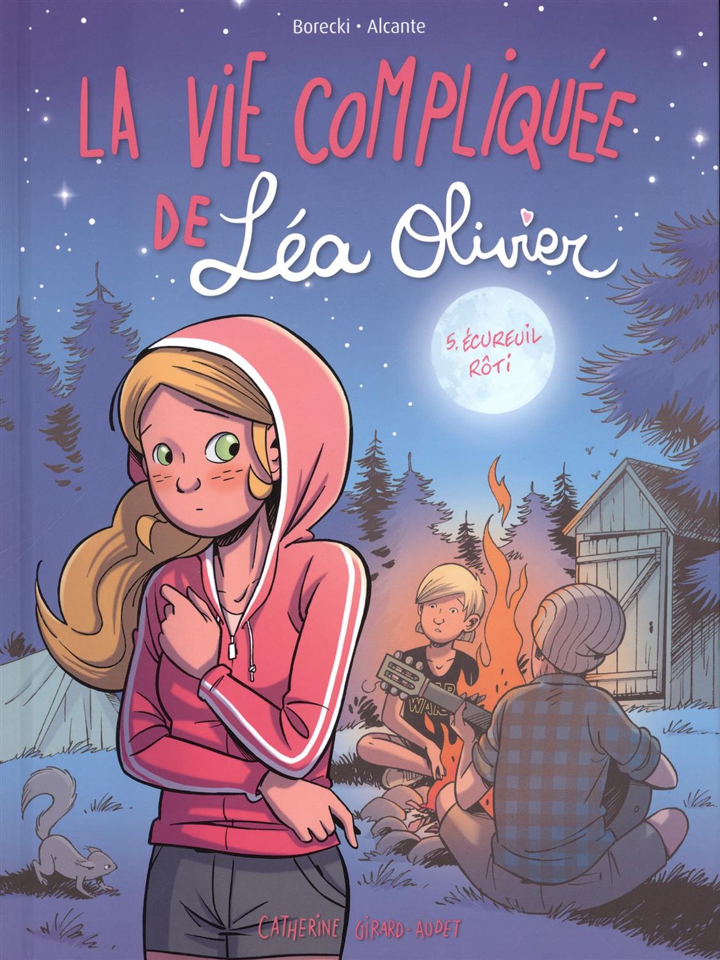 BD La vie compliquée de Léa Olivier # 5 : Écureuil rôti - Catherine Girard-Audet