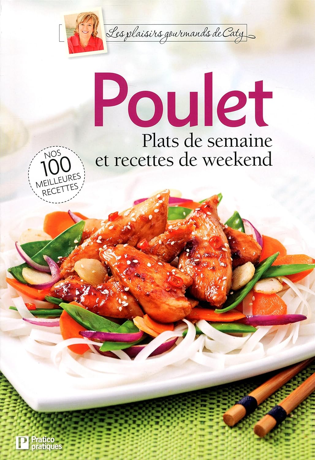 Livre Les plaisirs gourmands de Caty : Poulet : Plats de semaine et recettes de week-end (Caty...