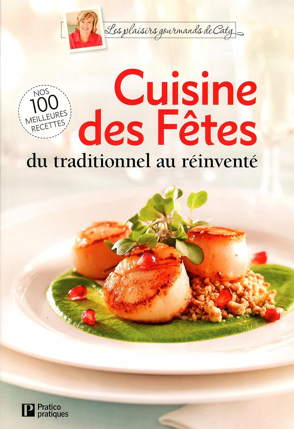 Cuisine des fetes : Du traditionnel au réinventé - unknown author