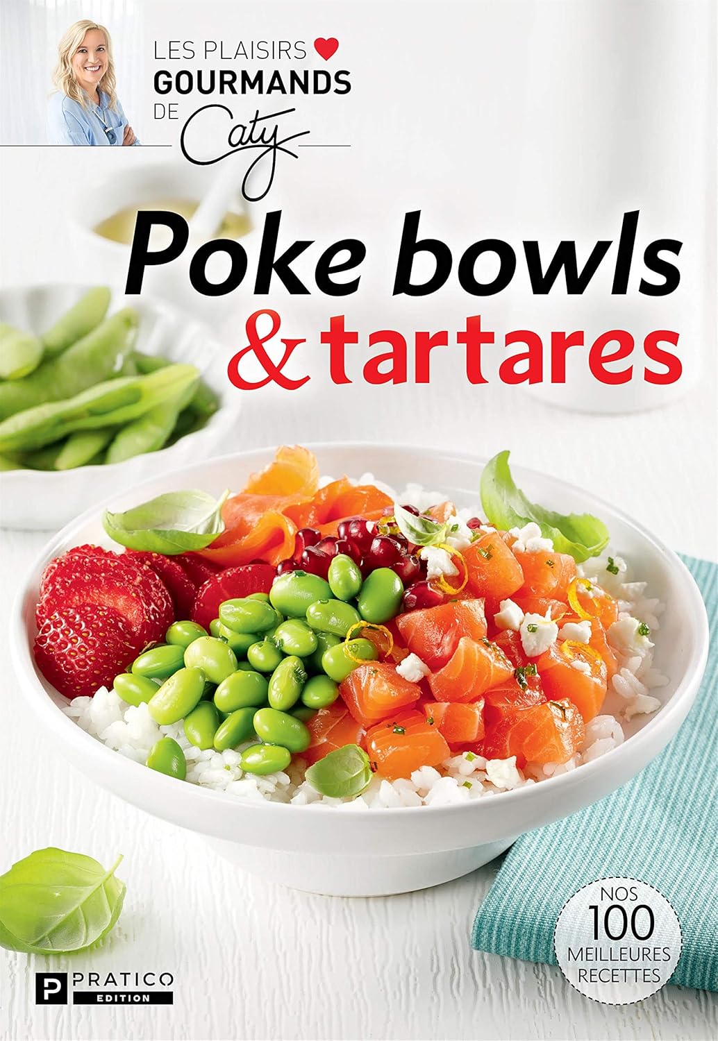Livre Poke bowls et tartares - Caty Bérubé (Livre neuf) - ISBN 2896586636