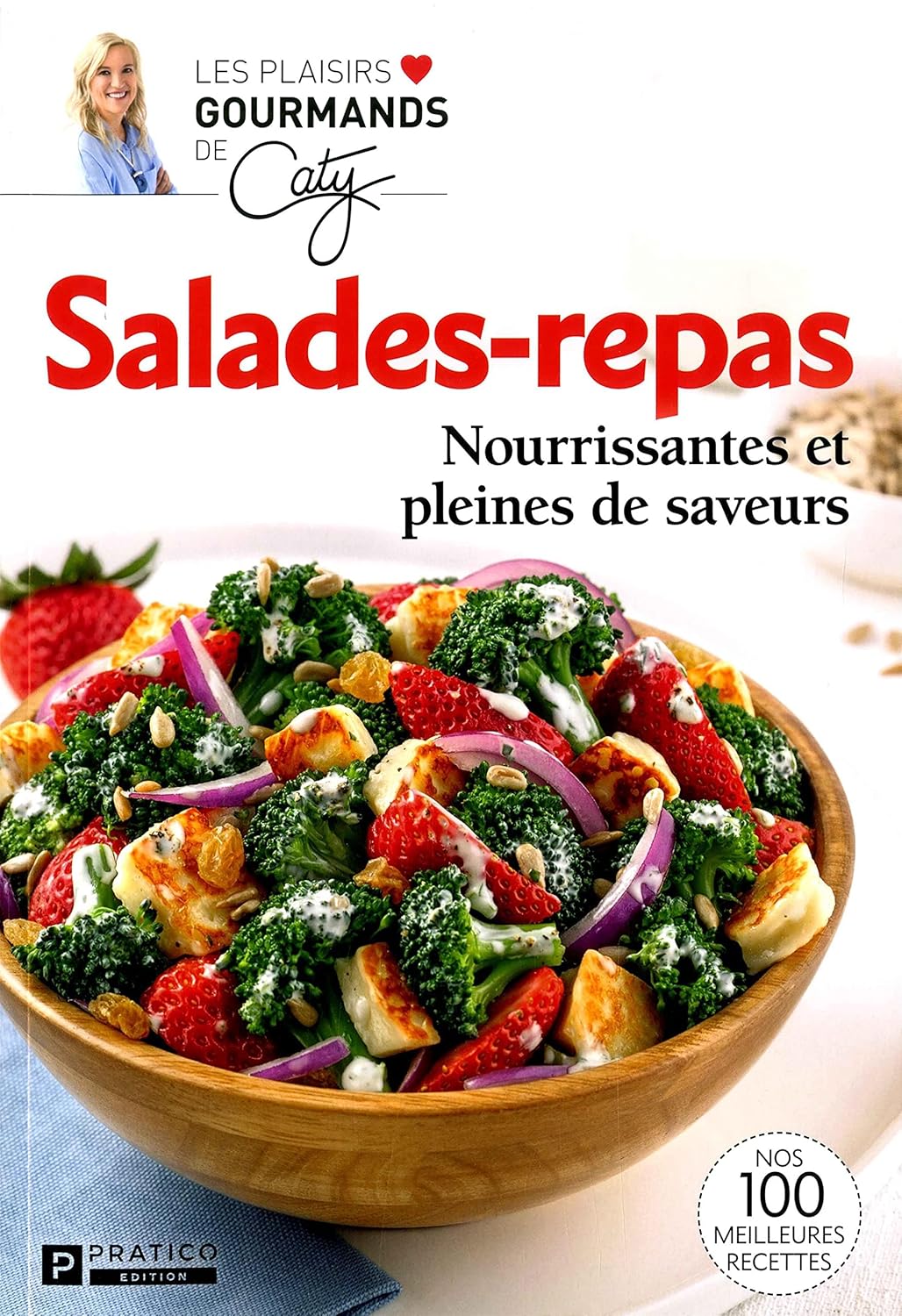 Salades-repas : Nourrissantes et pleines de saveurs - Caty Bérubé