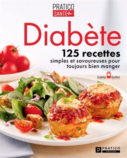 Livre Diabète : 125 recettes simples et savoureuses pour toujours bien manger - Collectif (Livre ...