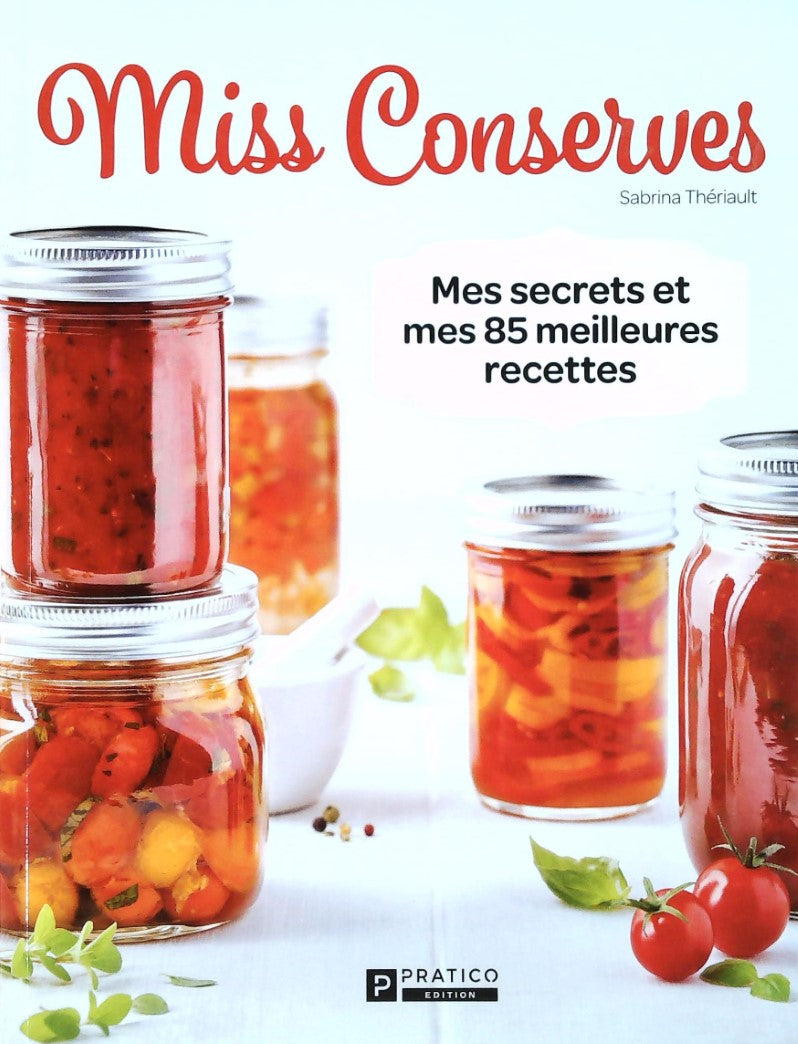 Livre ISBN 2896588671 Miss Conserves : Mes secrets et mes 85 meilleures recettes (Sabrina Thériault)