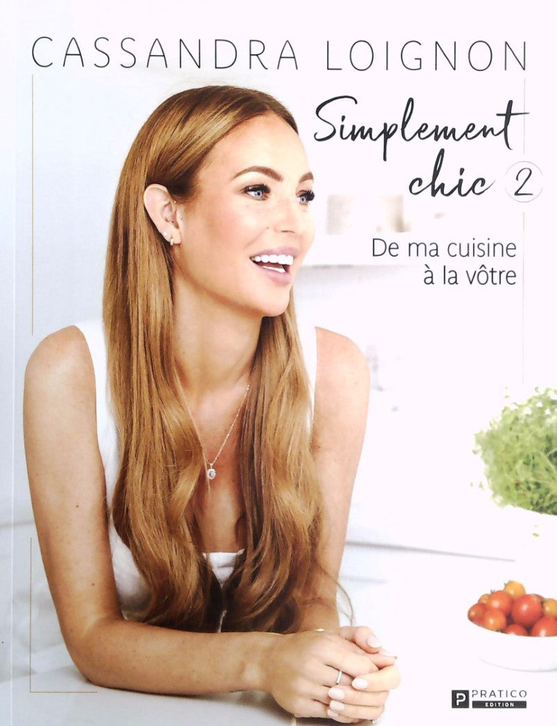 Livre ISBN Simplement chic # 2 : Dans ma cuisine à la vôtre (Cassandra Loignon)