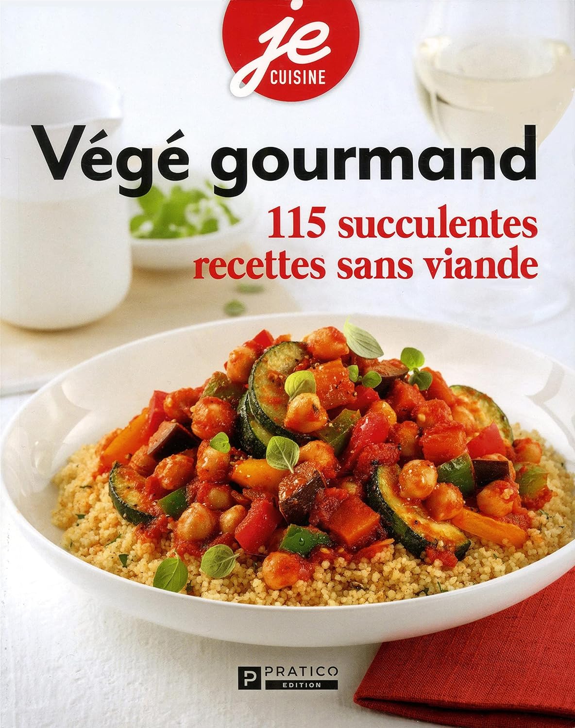 Livre Végé gourmand : 115 succulentes recettes sans viande - Caty Bérubé (Livre neuf)