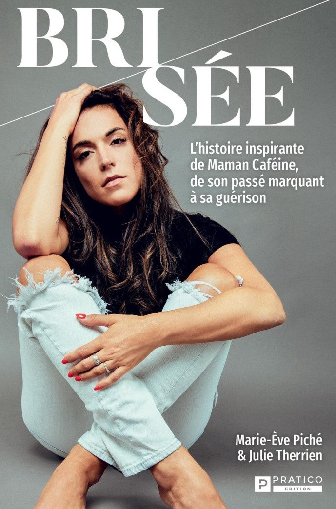 Livre Brisée: L’histoire inspirante de Maman Caféine, de son passé marquant à sa guérison - Marie...