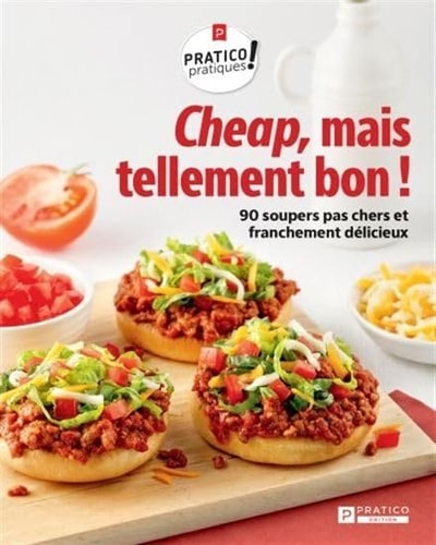 Livre Pratico-Pratique! : Cheap, mais tellement bon! : 90 soupers pas chers et franchement...