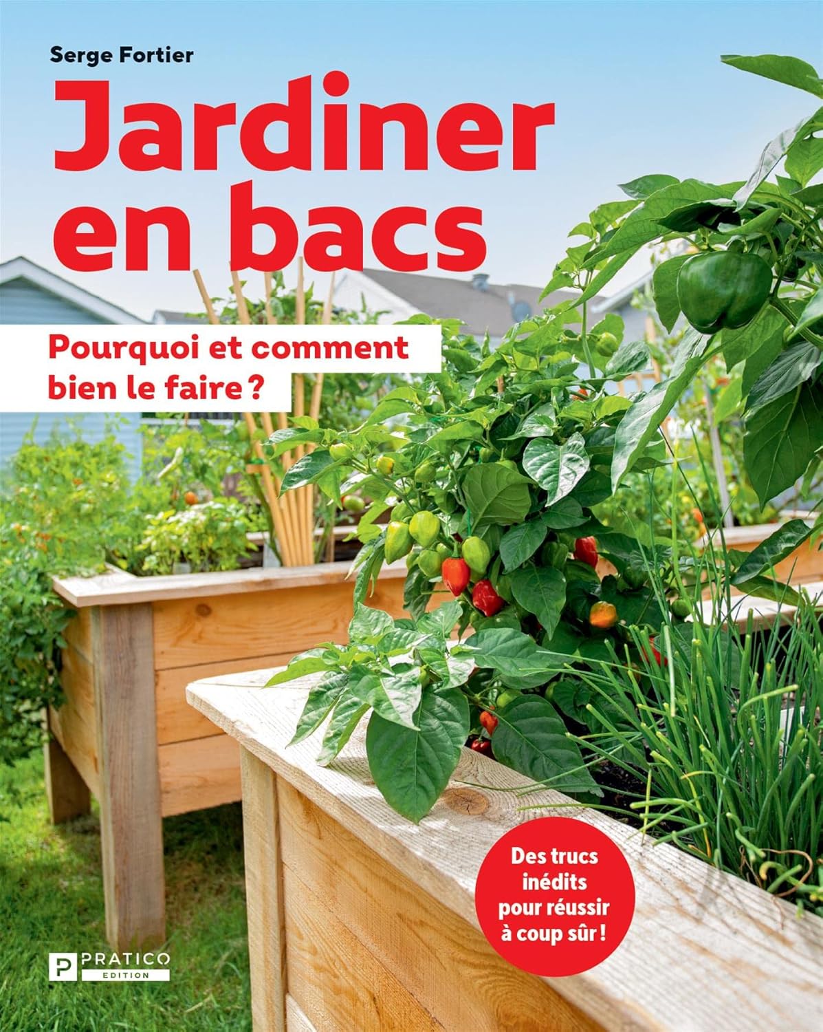 Jardiner en bacs: Pourquoi et comment bien le faire? - Serge Fortier