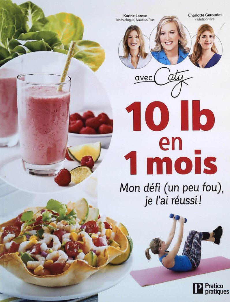 Livre 10 lb en 1 mois : Mon défi (un peu fou), je l'ai réussi ! - Karine Larose (Livre d'occasion...