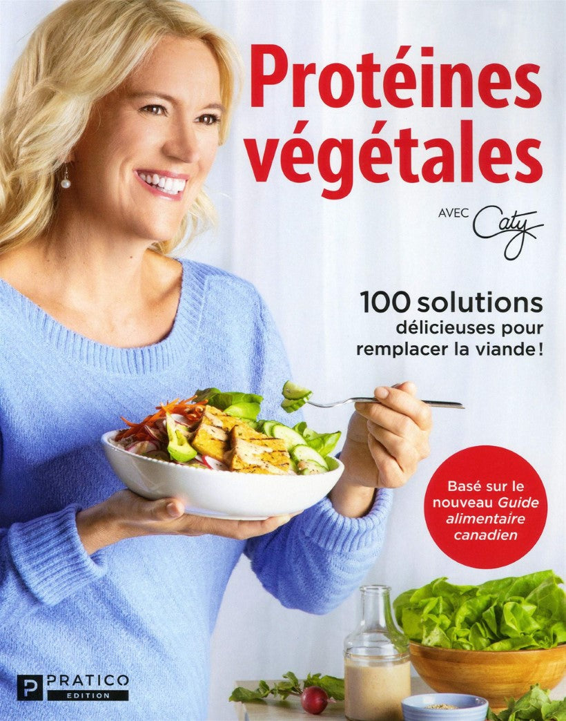 Livre Protéines végétales : 100 solutions pour remplacer la viande! - Caty Bérubé (Livre neuf) - ...