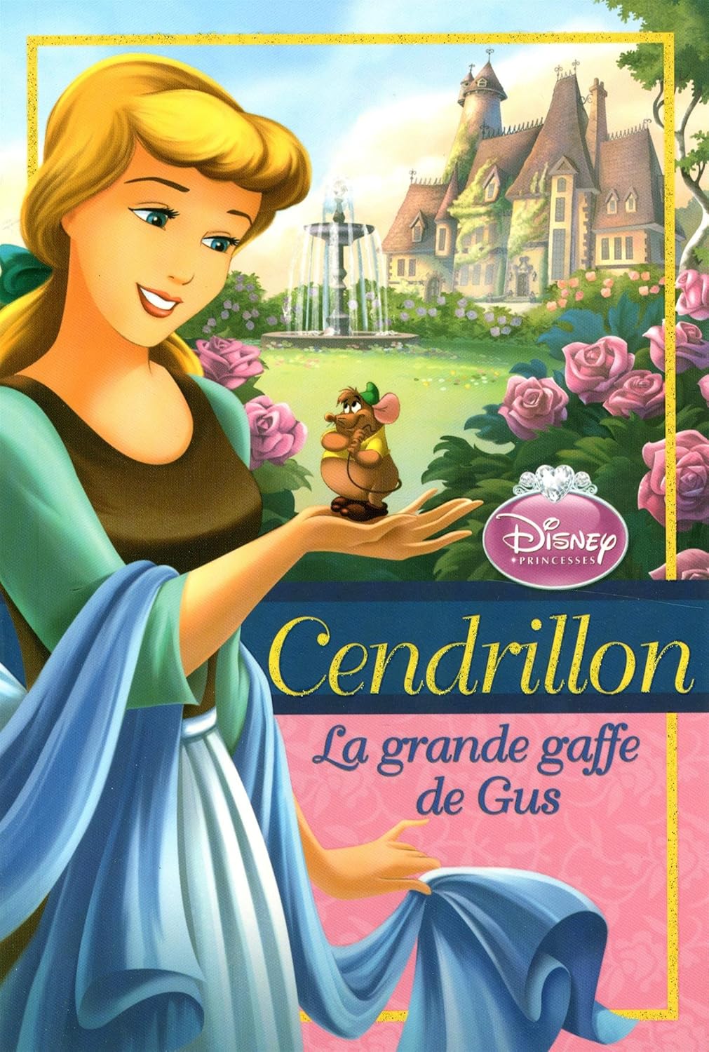 Disney Princesses : Cendrillon: La grande gaffe de Gus - Ellie O'Ryan