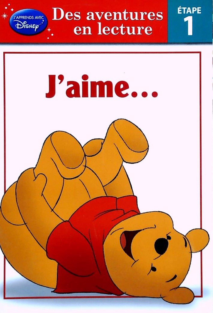 J'apprends avec Disney : Des aventures en lecture (Étape 1) : J'aime...