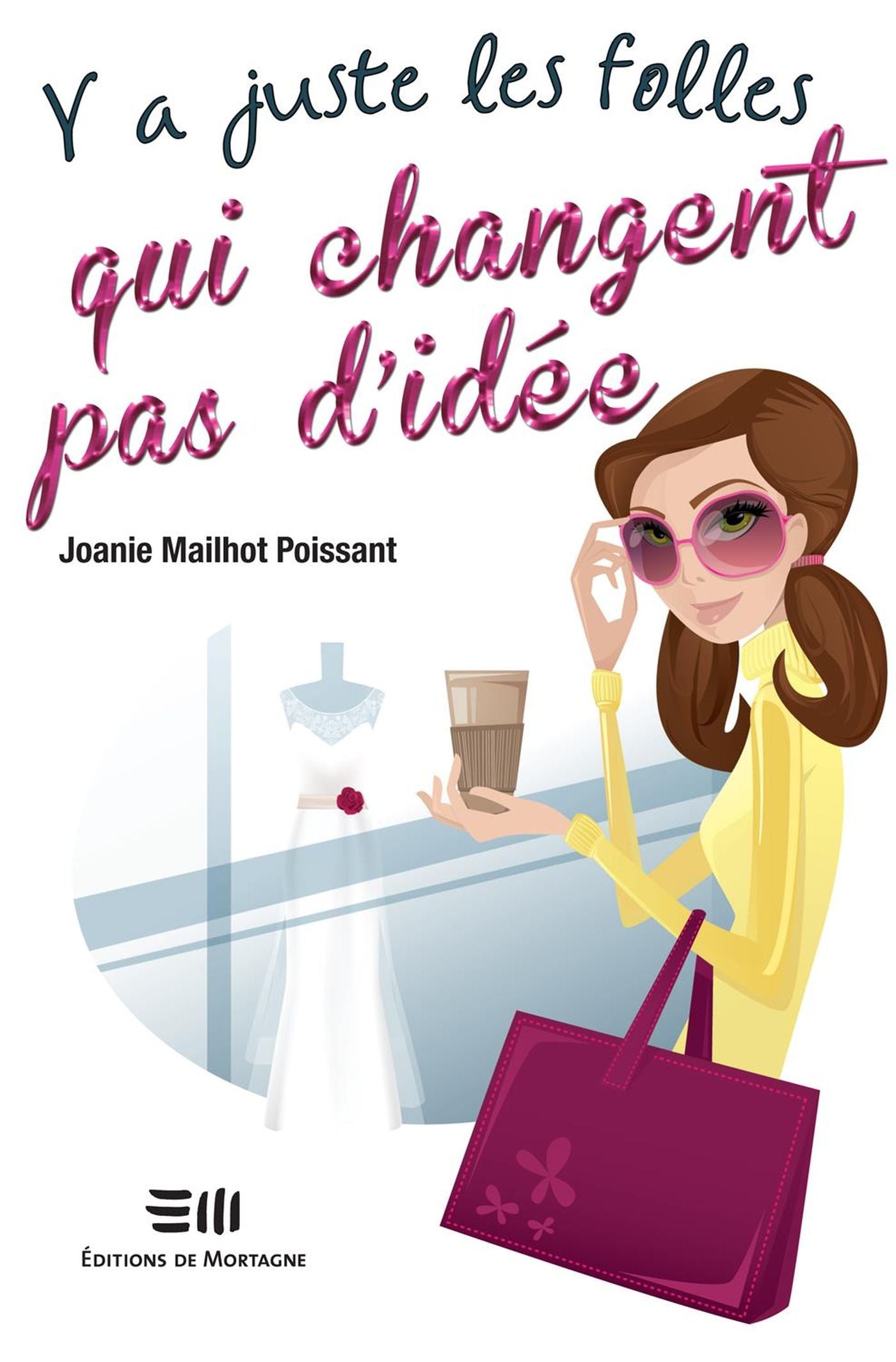 Livre ISBN 2896626786 Y a juste les folles qui changent pas d'idée (Joanie Mailhot Poissant)