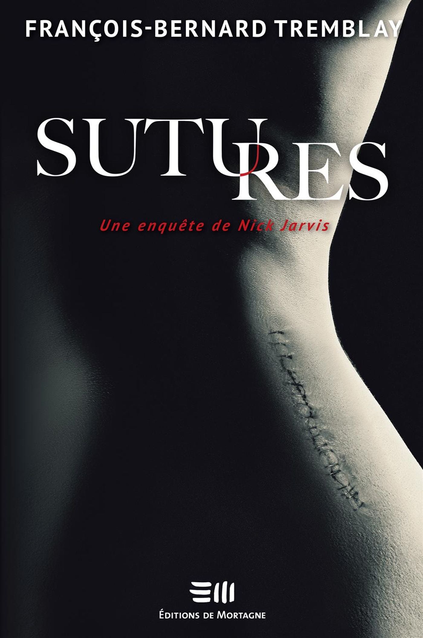 Livre Sutures : Une enquête de Nick Jarvis - François-Bernard Tremblay (Livre d'occasion) - ISBN ...
