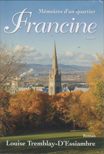 Livre Mémoires d'un quartier # 6 : Francine (Louise Tremblay-D'Essiambre) (Livre d'occasion) -...