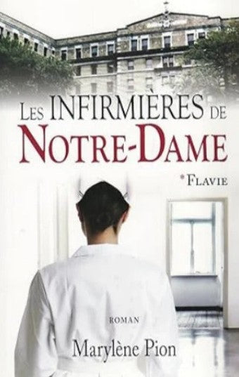 Les infirmières de Notre-Dame # 1 : Flavie - Marylène Pion