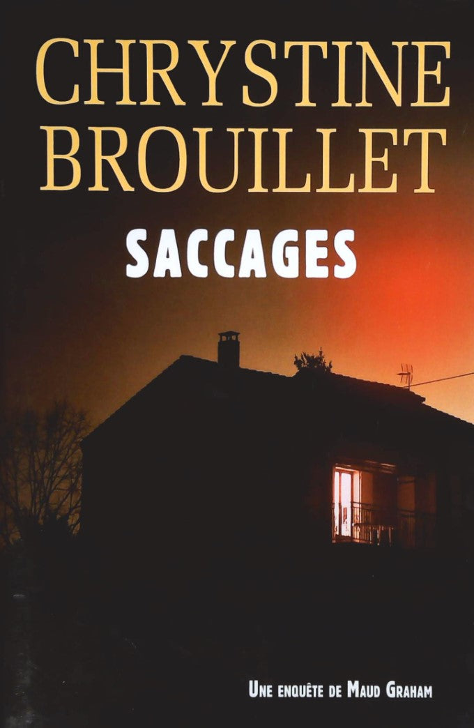 Saccages : Une enquête de Maud Graham - Chrystine Brouillet