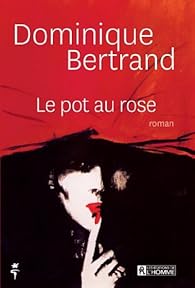 Livre Le pot au rose (Dominique Bertrand) (Livre neuf) - ISBN 2896662642