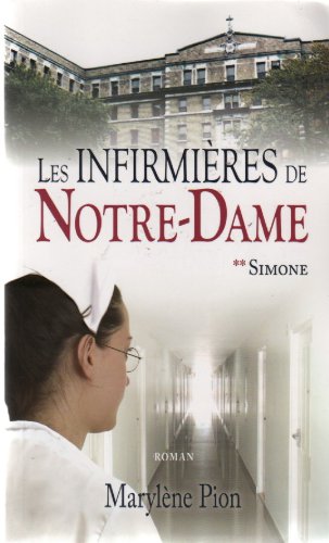 Les infirmières de Notre-Dame # 2 : Simone - Marylène Pion