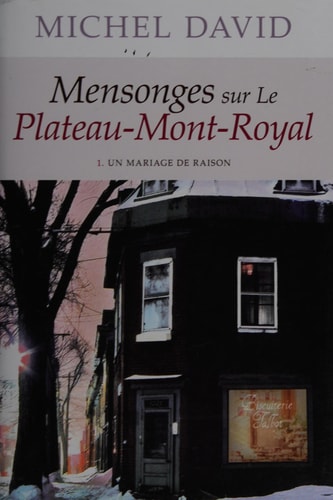 Livre Mensonge sur le plateau Mont-Royal # 1 : Un mariage de raison (Michel David) (Livre neuf)...