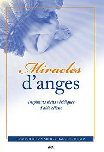 Livre Miracles d'anges : Inspirant récits véridiques d'aide céleste - Brad Steiger (Livre d'occas...