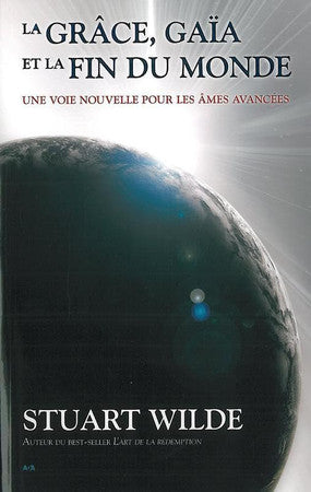 Livre La grâce, gaïa et la fin du monde: une voie nouvelle pour les âmes avancées (Stuart Wilde)...