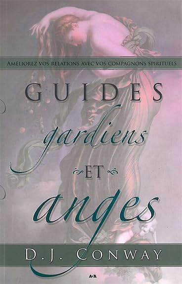 Livre Guide gardiens et anges : Améliorez vos relations avec vos compagnons spirituels - D.J. Con...